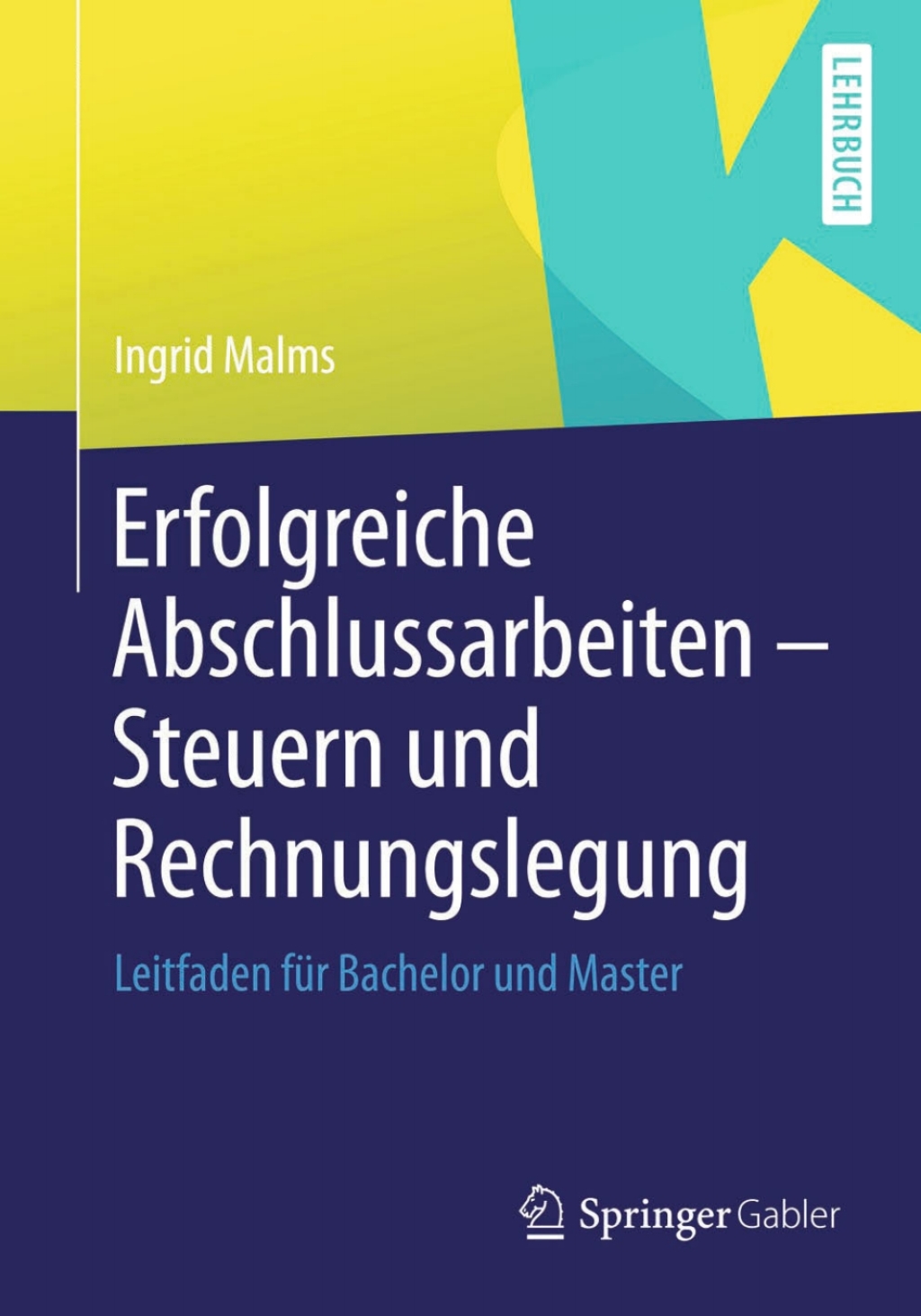 Erfolgreiche Abschlussarbeiten - Steuern und Rechnungslegung Leitfaden fÃ¼r Bachelor und Master - (PDF/EPUB Version)