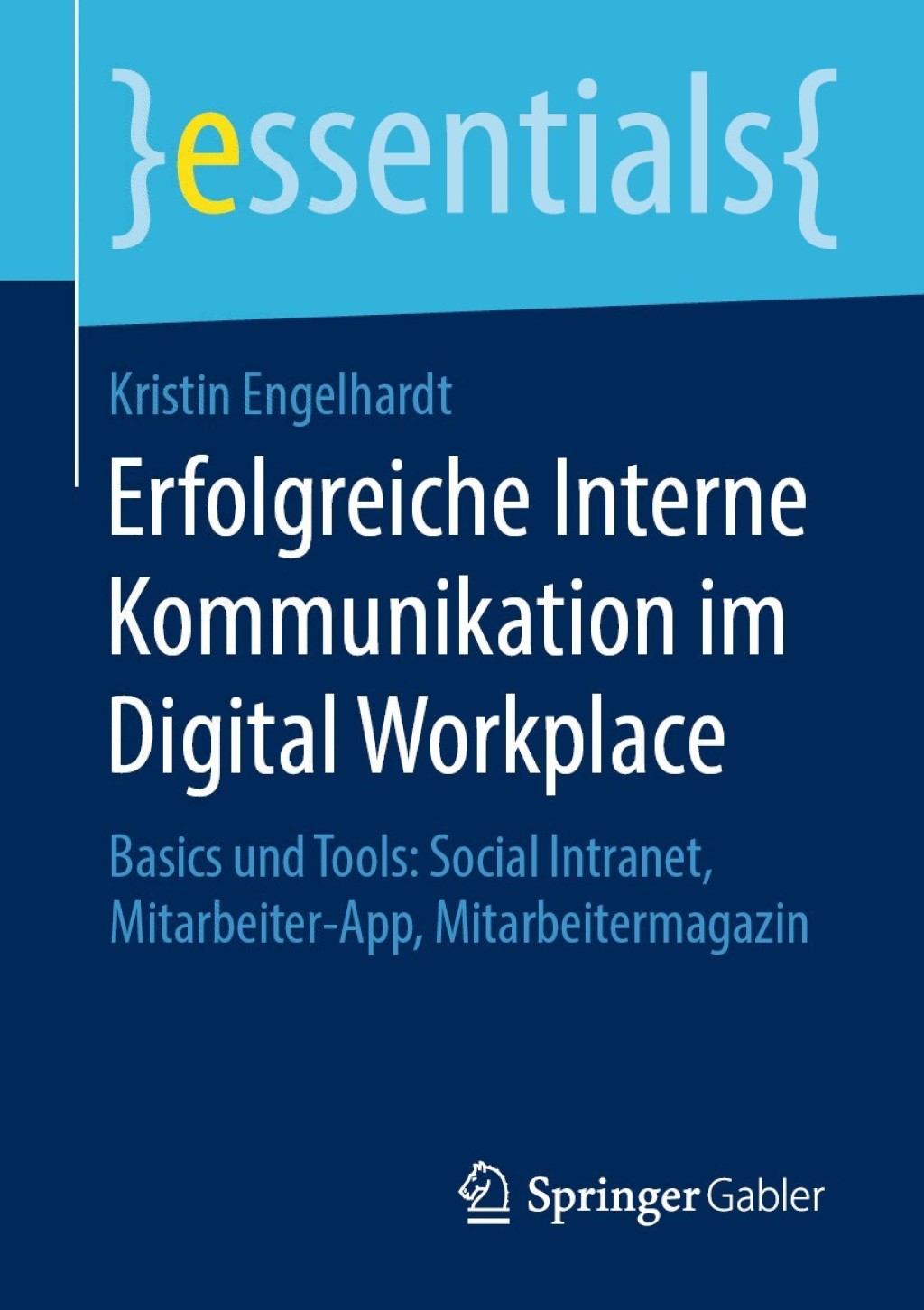 Erfolgreiche Interne Kommunikation im Digital Workplace Basics und Tools: Social Intranet, Mitarbeiter-App, Mitarbeitermagazin - (PDF/EPUB Version)