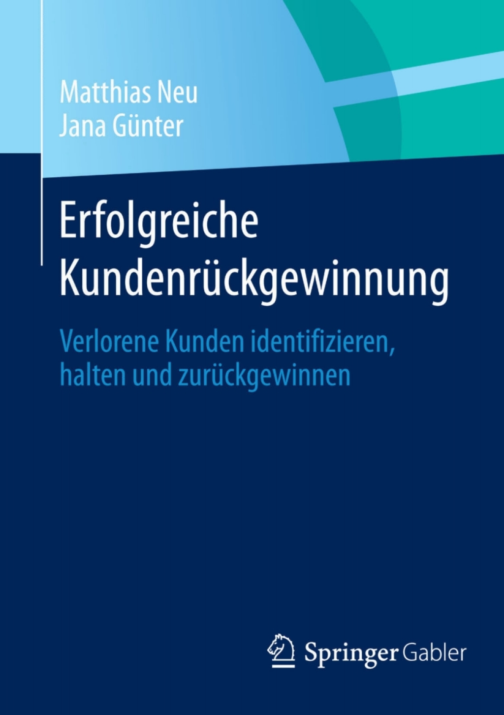Erfolgreiche KundenrÃ¼ckgewinnung Verlorene Kunden identifizieren, halten und zurÃ¼ckgewinnen - (PDF/EPUB Version)