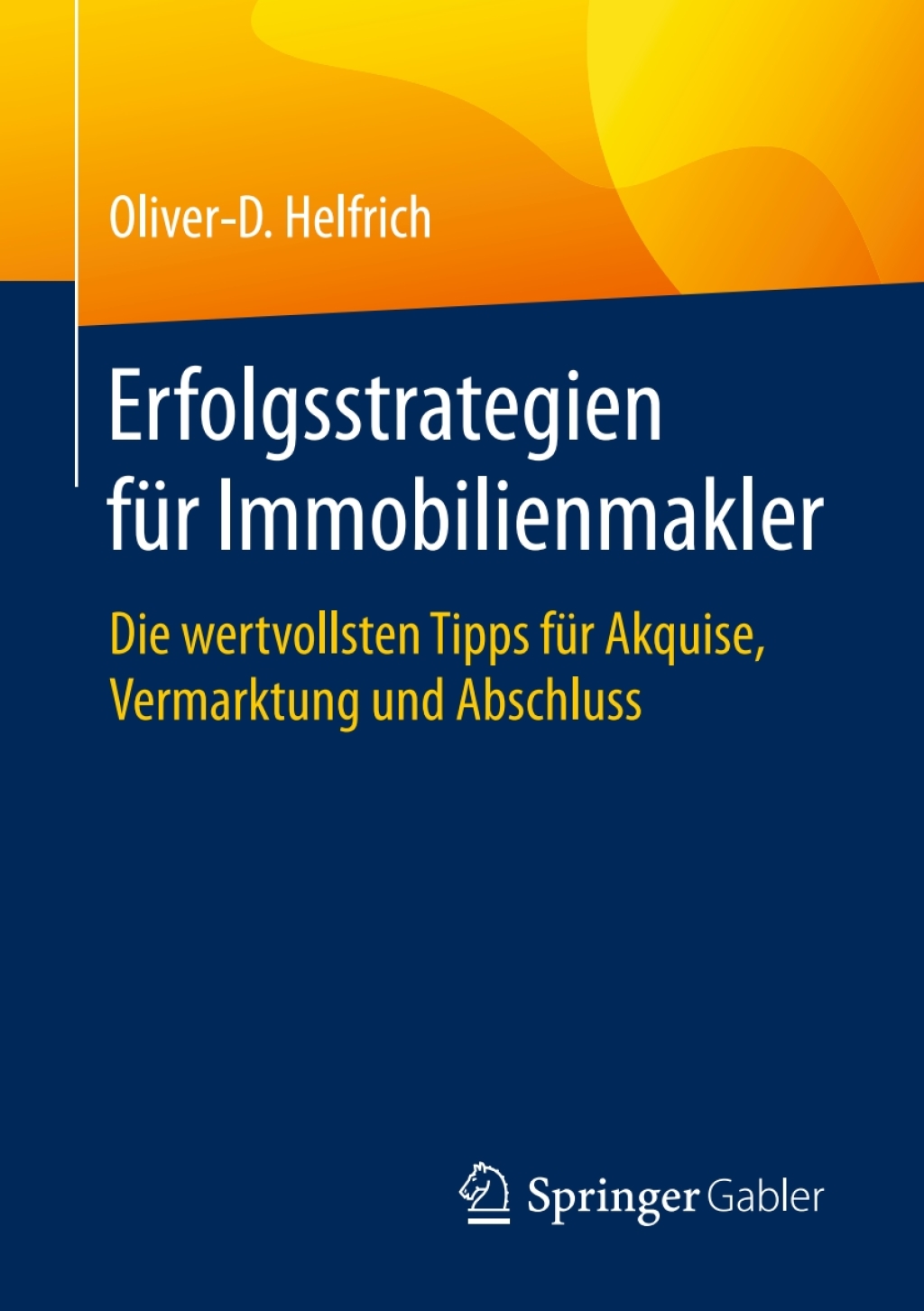 Erfolgsstrategien fÃ¼r Immobilienmakler Die wertvollsten Tipps fÃ¼r Akquise, Vermarktung und Abschluss - (PDF/EPUB Version)