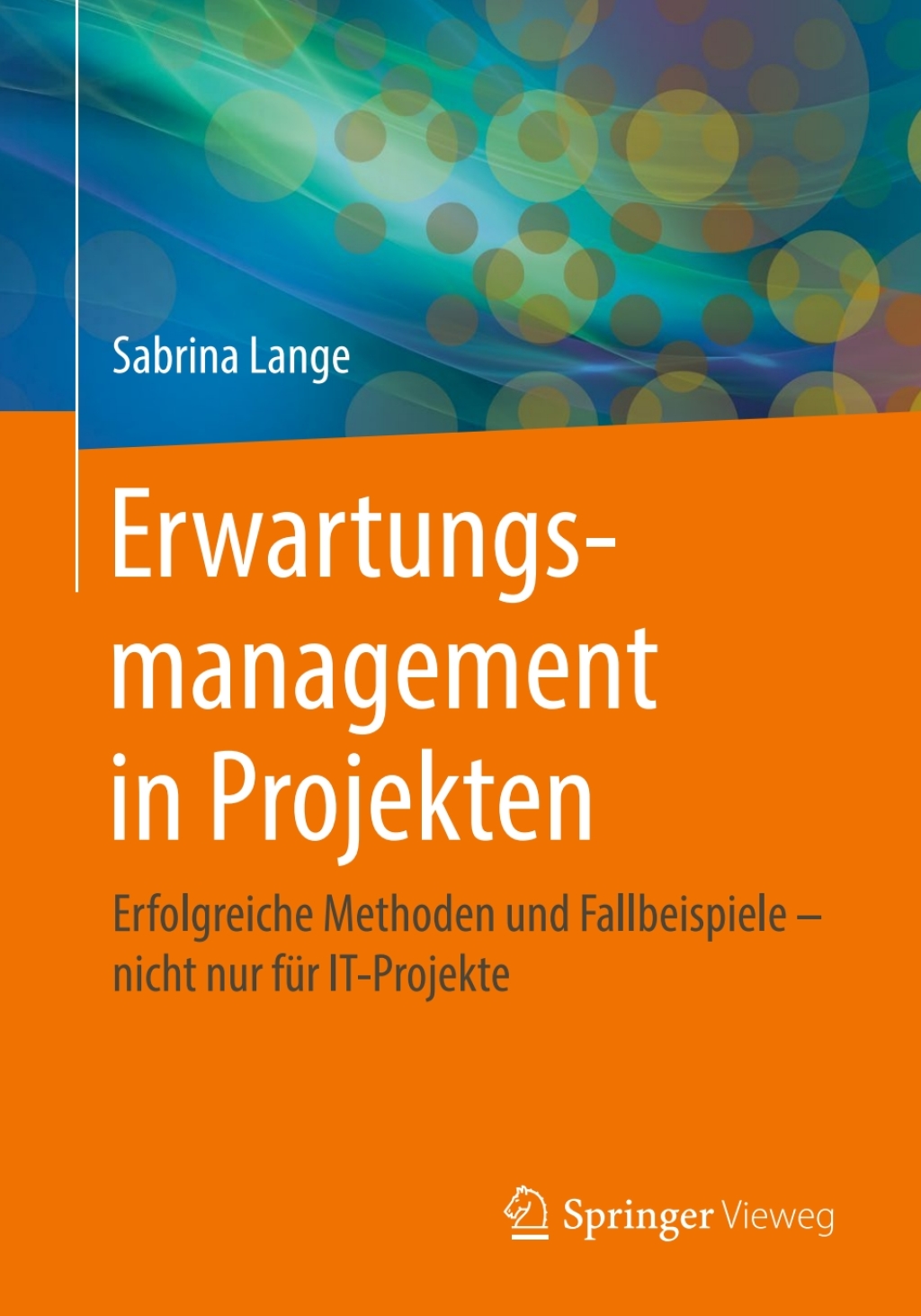 Erwartungsmanagement in Projekten Erfolgreiche Methoden und Fallbeispiele â€“ nicht nur fÃ¼r IT-Projekte - (PDF/EPUB Version)