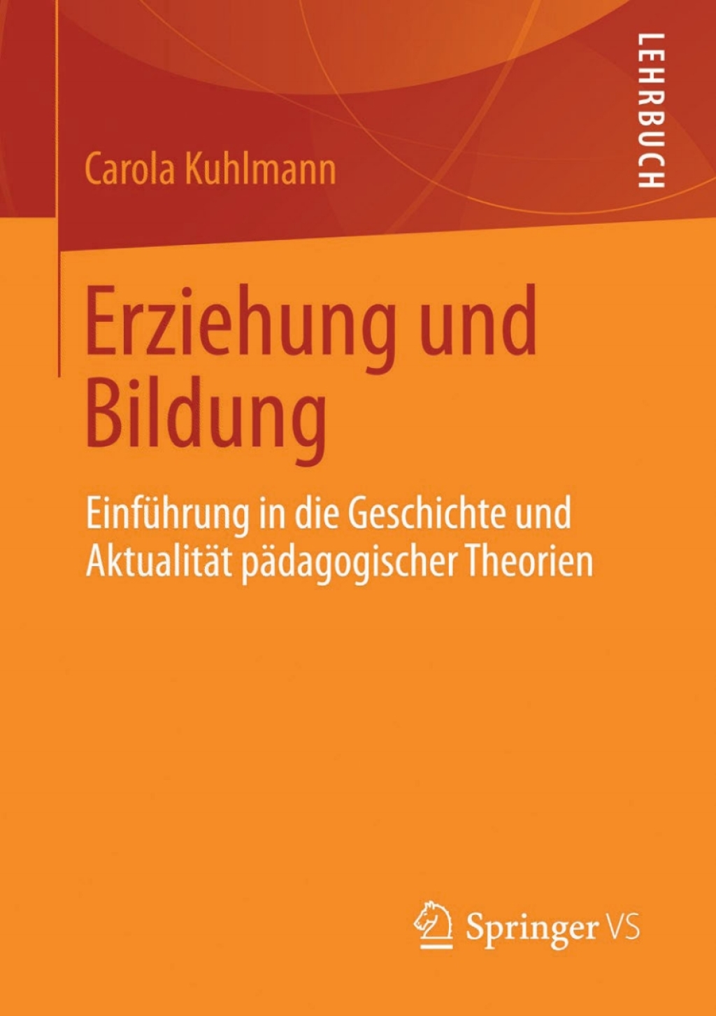 Erziehung und Bildung EinfÃ¼hrung in die Geschichte und AktualitÃ¤t pÃ¤dagogischer Theorien - (PDF/EPUB Version)
