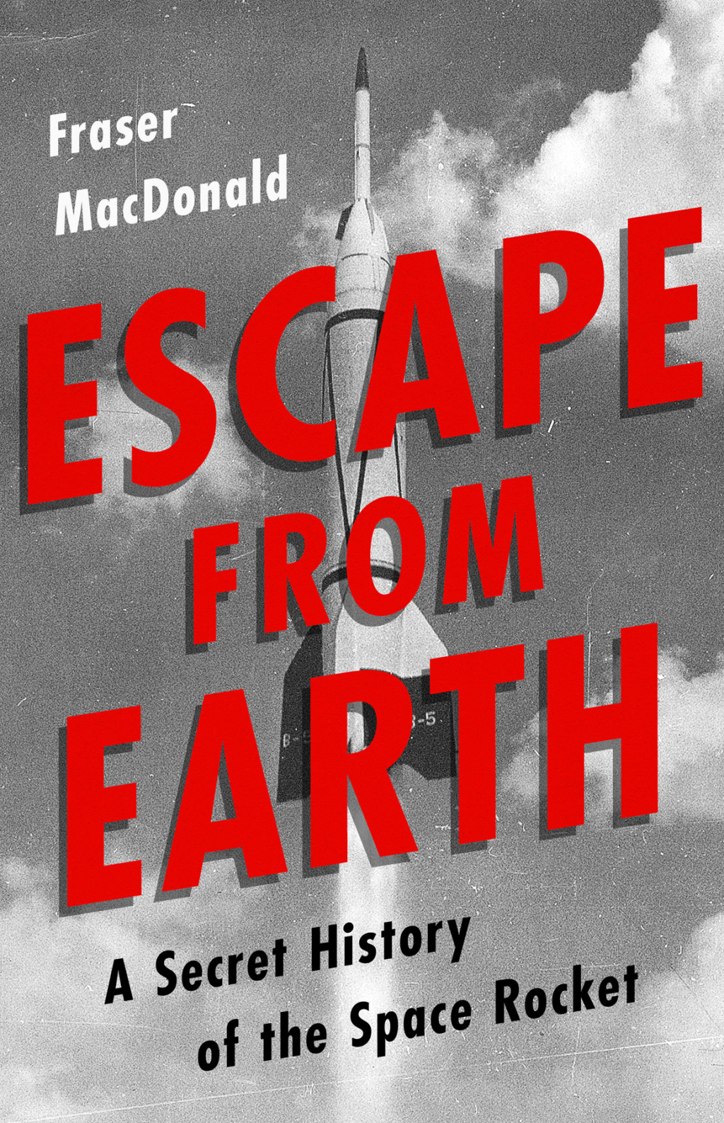 Escape from Earth A Secret History of the Space Rocket - (PDF/EPUB Version)