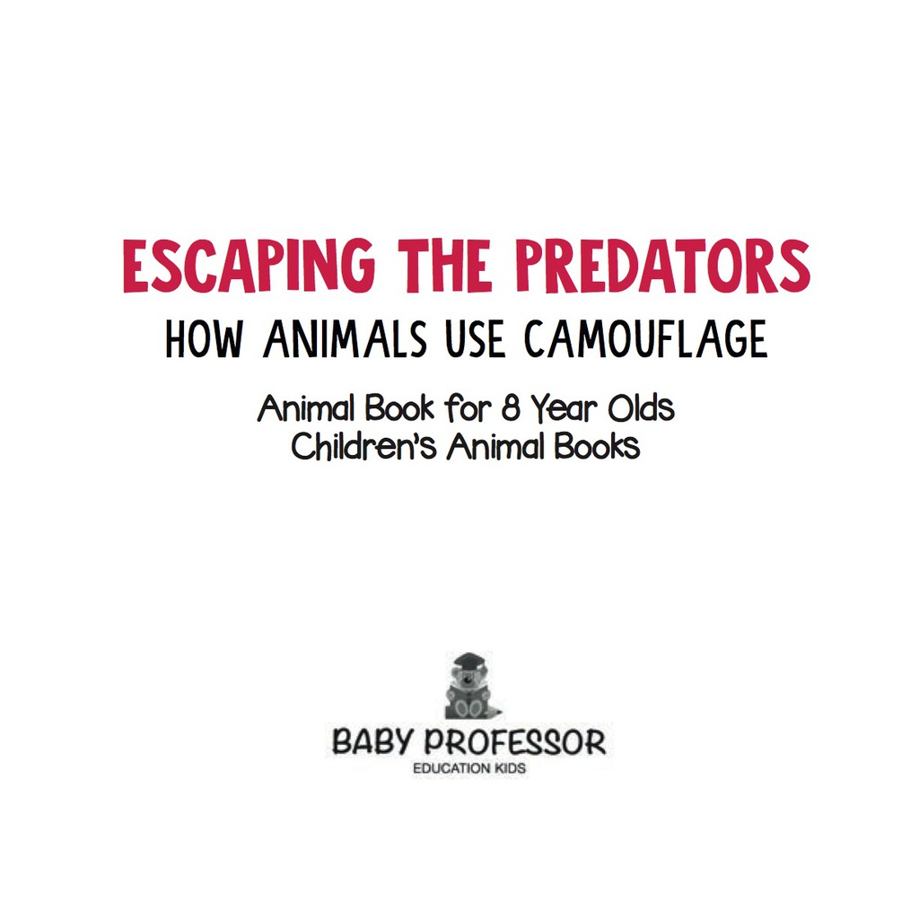 Escaping the Predators : How Animals Use Camouflage - Animal Book for 8 Year Olds | Children's Animal Books - (PDF/EPUB Version)