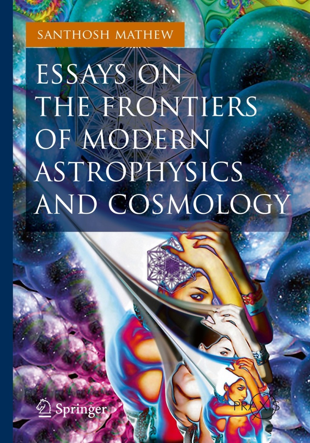 Essays on the Frontiers of Modern Astrophysics and Cosmology - (PDF/EPUB Version)