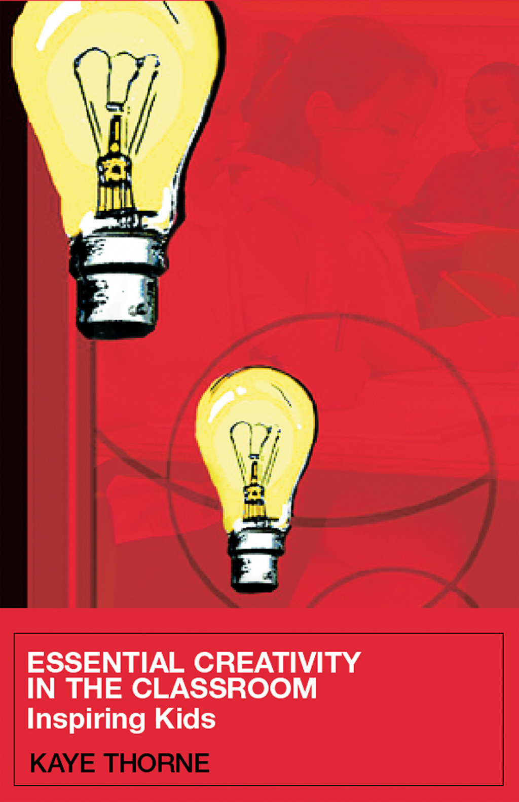 Essential Creativity in the Classroom Inspiring Kids 1st Edition â ...