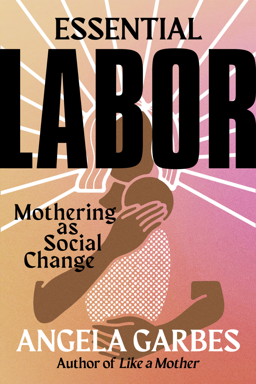 Essential Labor Mothering as Social Change - (PDF/EPUB Version)