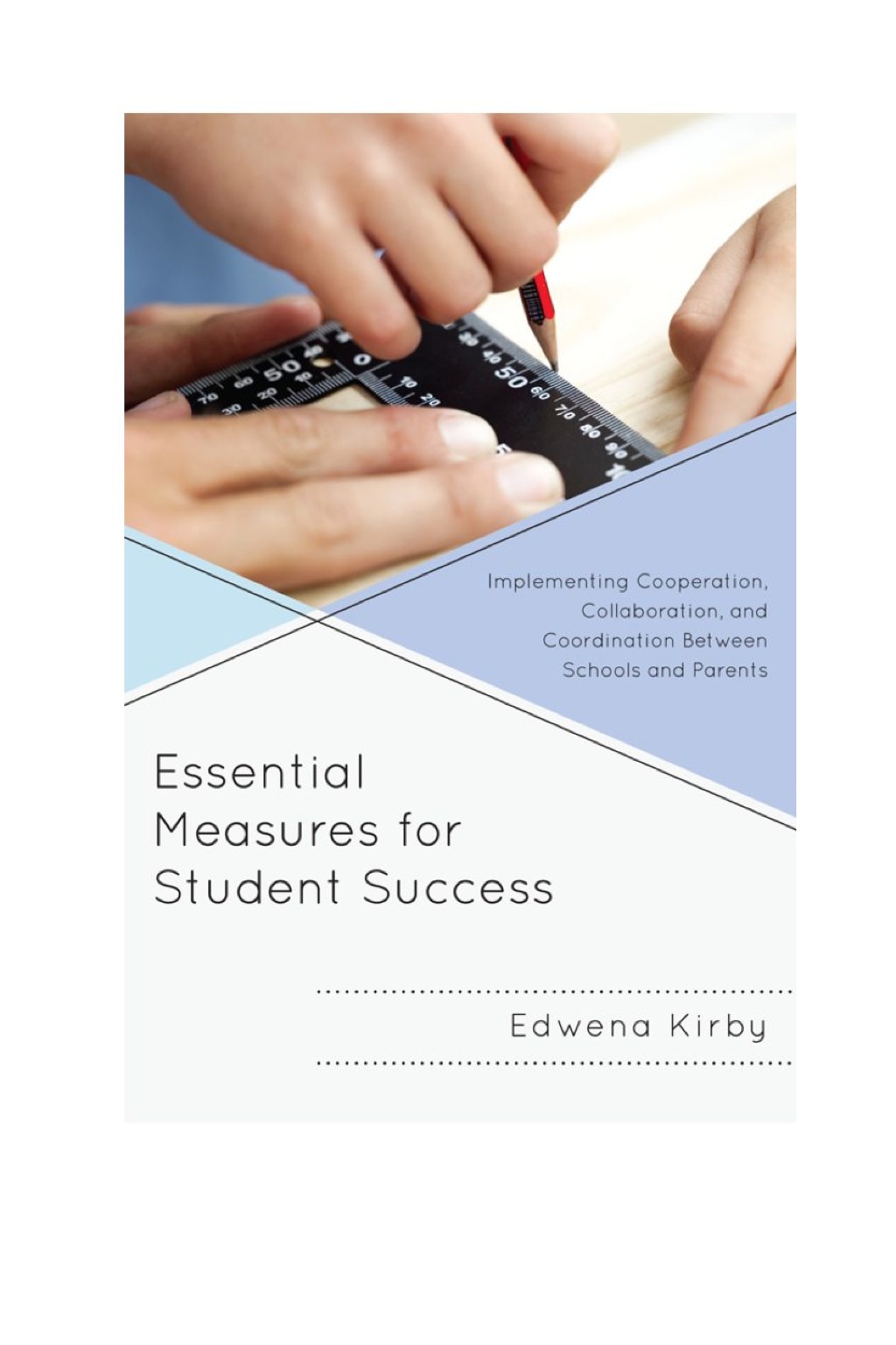 Essential Measures for Student Success Implementing Cooperation, Collaboration, and Coordination Between Schools and Parents - (PDF/EPUB Version)