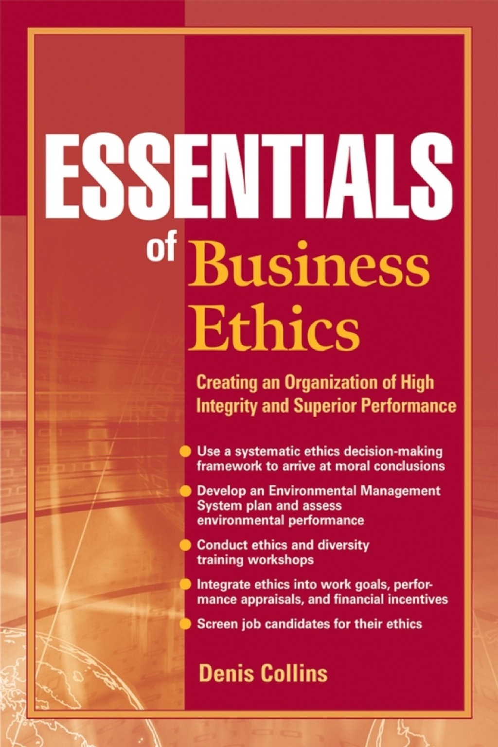 Essentials of Business Ethics: Creating an Organization of High Integrity and Superior Performance 1st Edition - (PDF/EPUB Version)