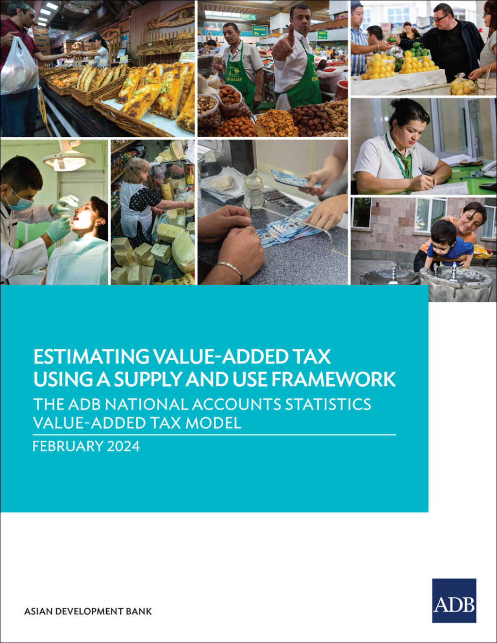Estimating Value-Added Tax Using a Supply and Use Framework The ADB National Accounts Statistics Value-Added Tax Model - (PDF/EPUB Version)