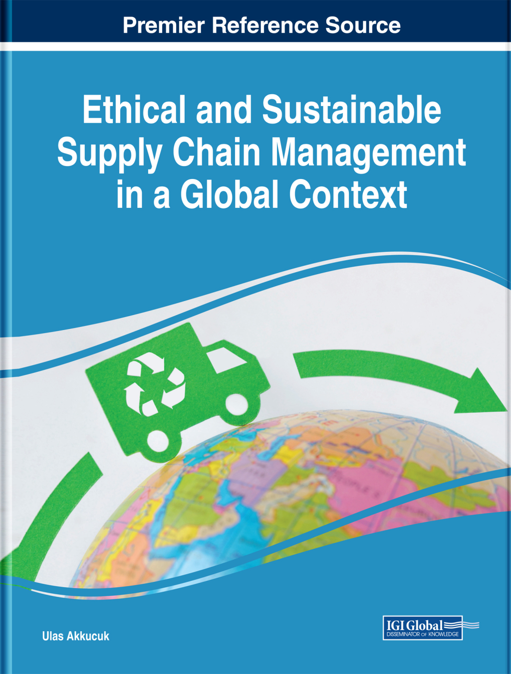 Ethical and Sustainable Supply Chain Management in a Global Context â ...