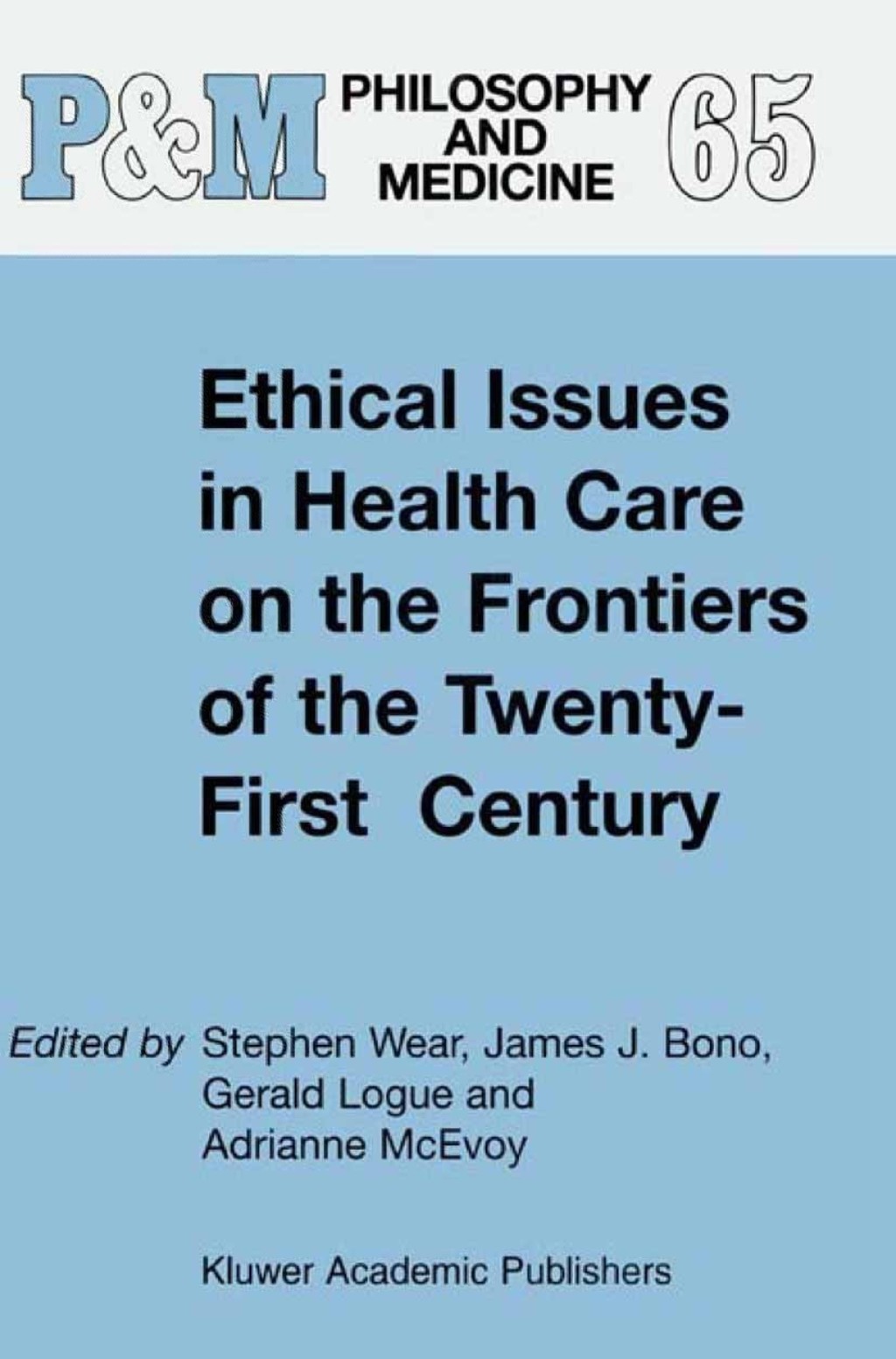 Ethical Issues in Health Care on the Frontiers of the Twenty-First ...