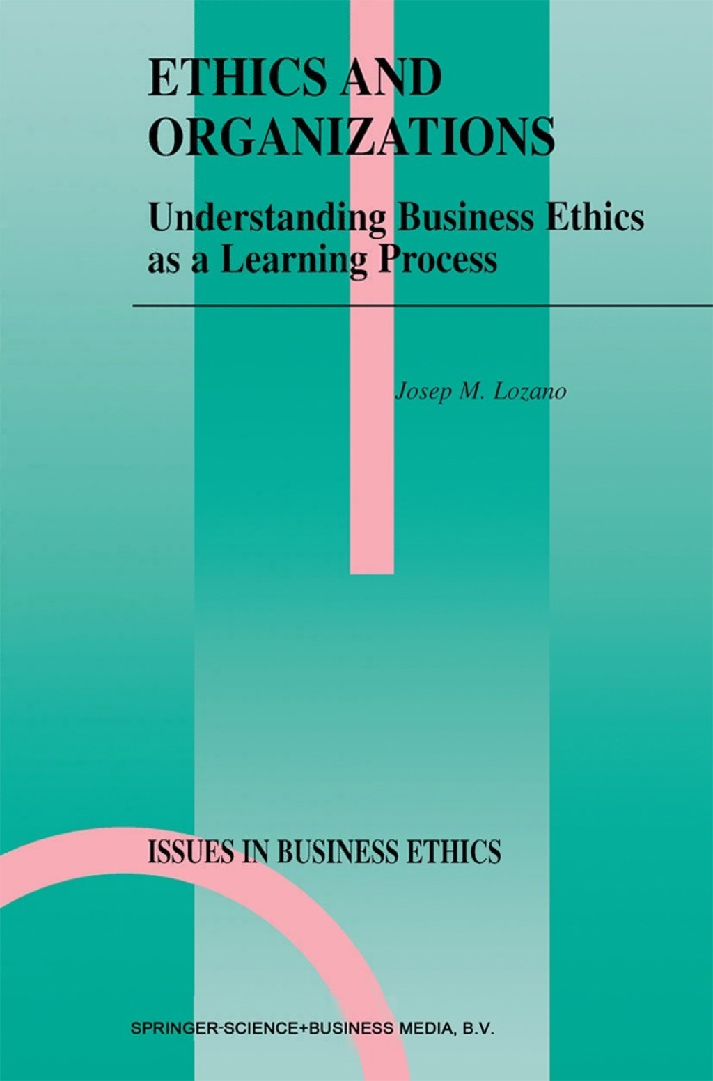 Ethics and Organizations Understanding Business Ethics as a Learning ...