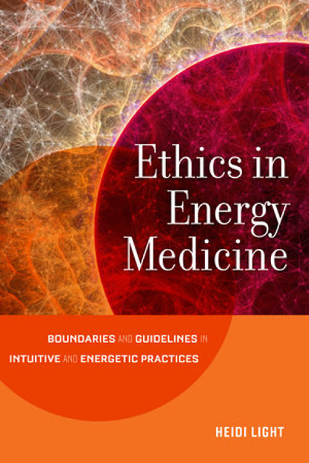 Ethics in Energy Medicine Boundaries and Guidelines for Intuitive and Energetic Practices - (PDF/EPUB Version)