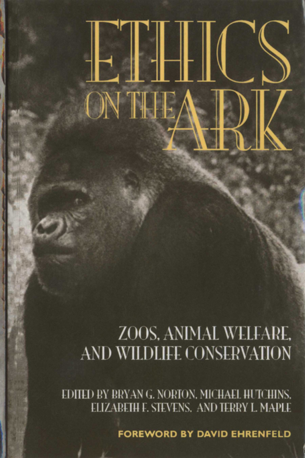 Ethics on the Ark Zoos, Animal Welfare, and Wildlife Conservation - (PDF/EPUB Version)