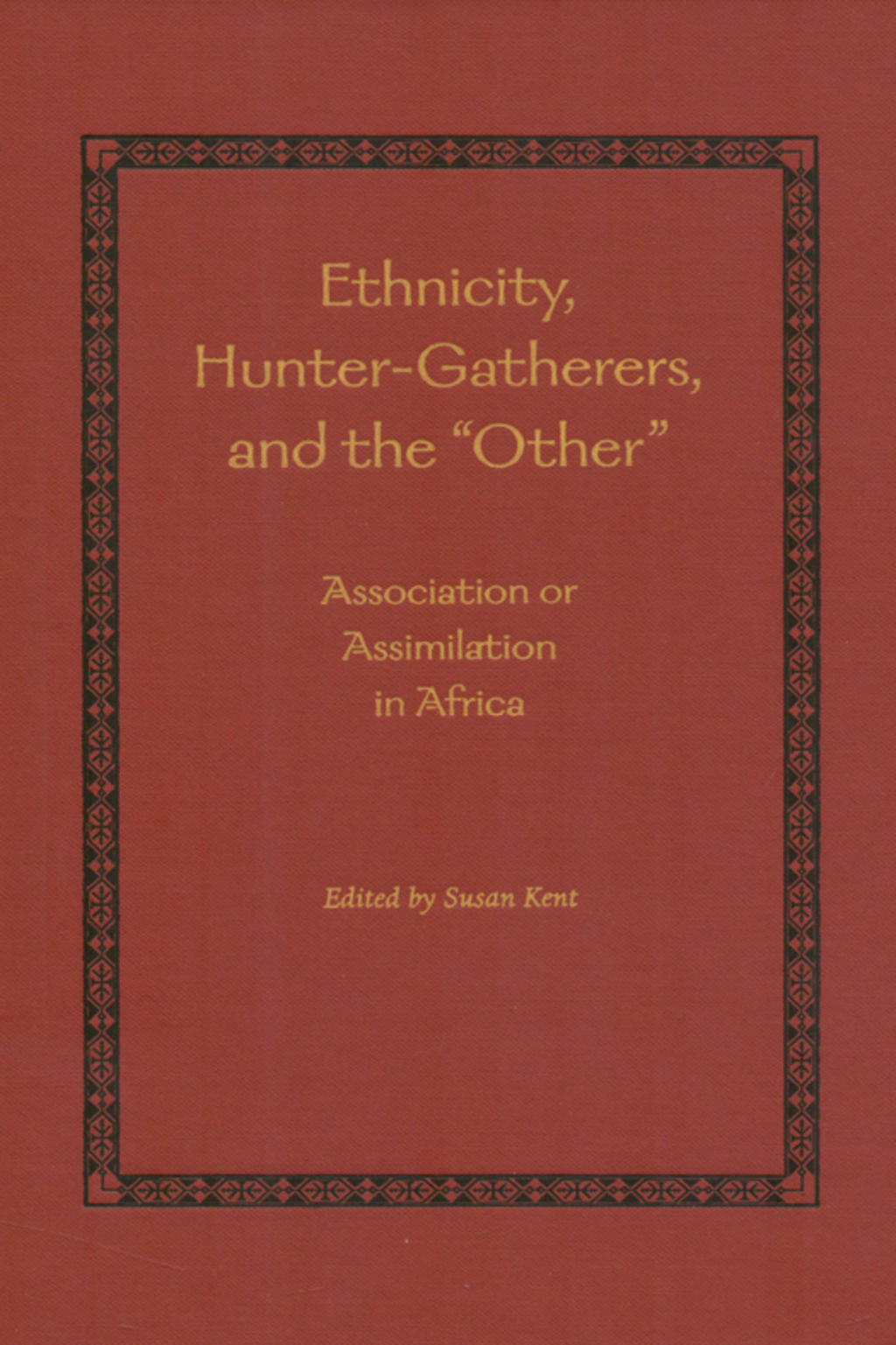 Ethnicity, Hunter-Gatherers, and the "Other" Association or Assimilation in Africa - (PDF/EPUB Version)
