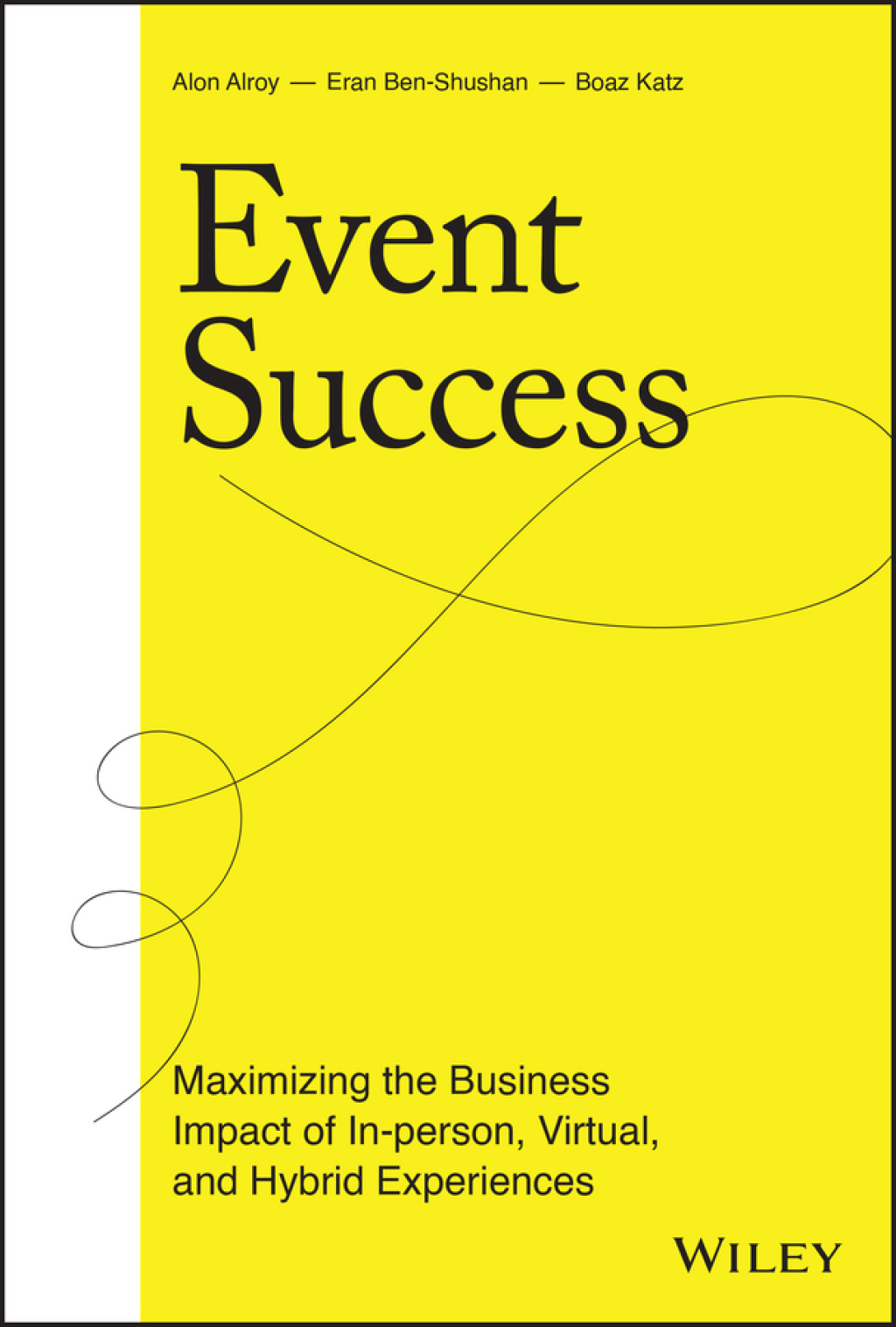 Event Success: Maximizing the Business Impact of In-person, Virtual, and Hybrid Experiences Maximizing the Business Impact of In-person, Virtual, and Hybrid Experiences 1st Edition - (PDF/EPUB Version)