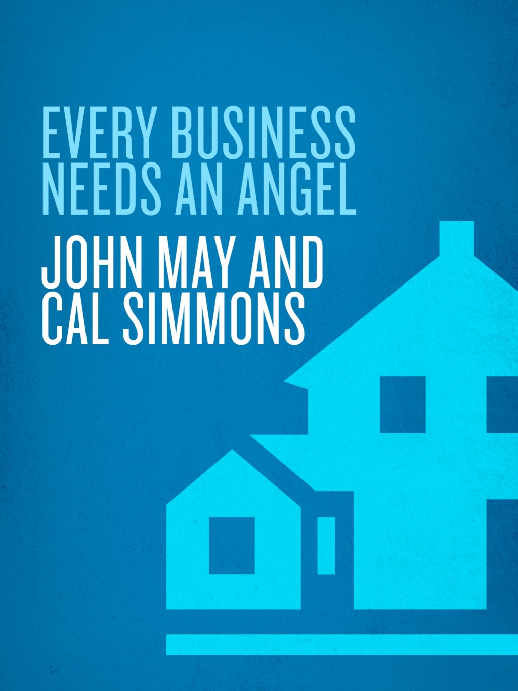 Every Business Needs an Angel Getting the Money You Need to Make Your Business Grow - (PDF/EPUB Version)