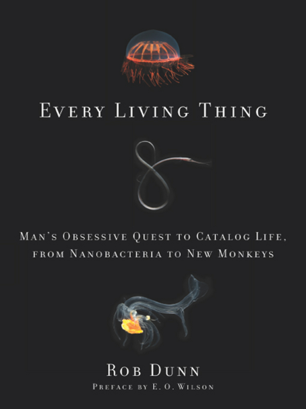 Every Living Thing Man's Obsessive Quest to Catalog Life, from Nanobacteria to New Monkeys - (PDF/EPUB Version)