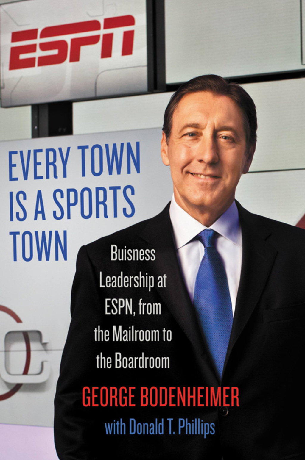 Every Town Is a Sports Town Business Leadership at ESPN, from the Mailroom to the Boardroom - (PDF/EPUB Version)