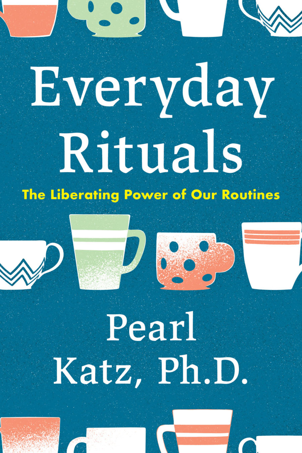 Everyday Rituals The Liberating Power of Our Routines - (PDF/EPUB Version)