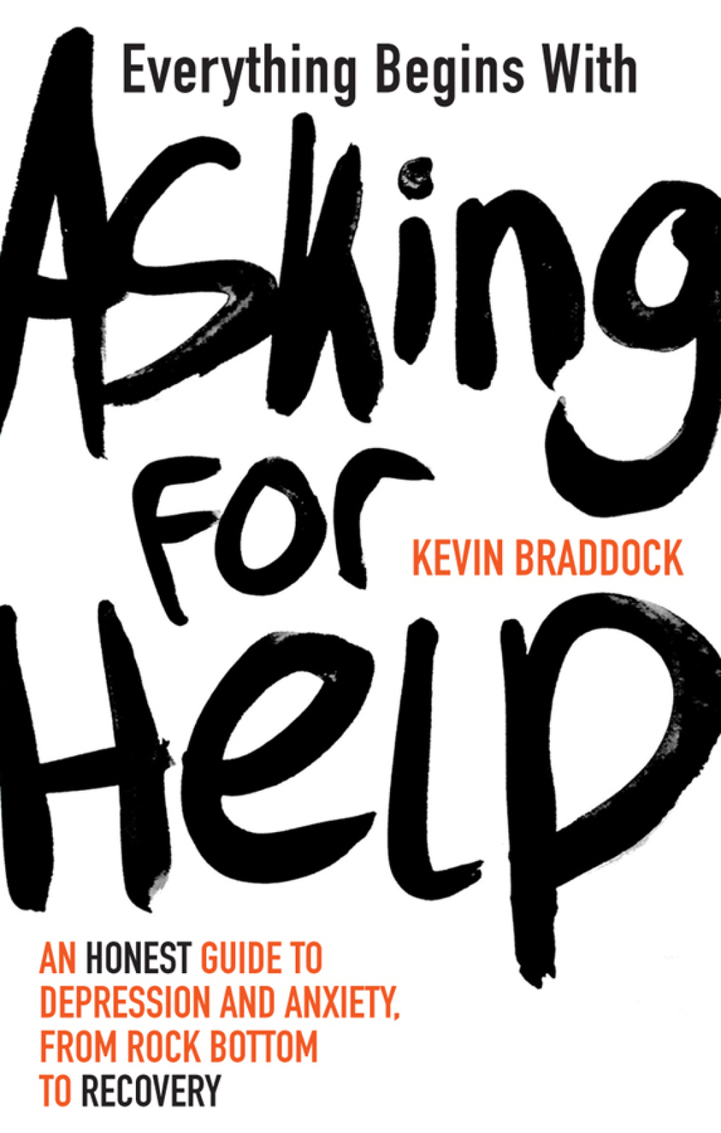 Everything Begins with Asking for Help An honest guide to depression and anxiety, from rock bottom to recovery - (PDF/EPUB Version)