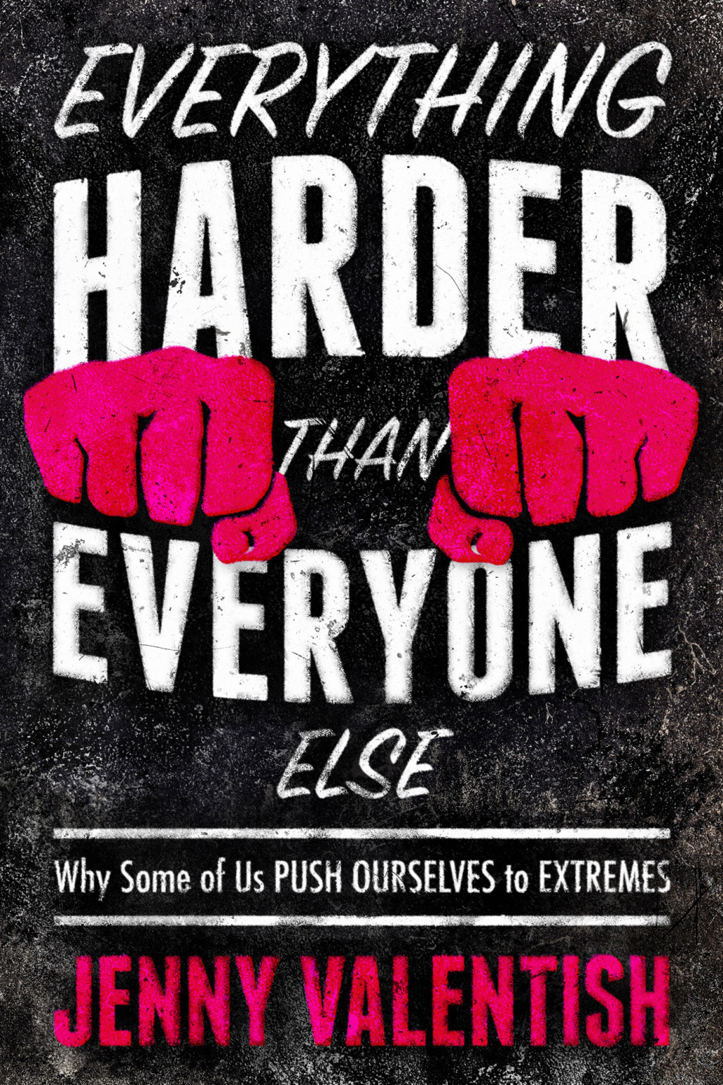 Everything Harder Than Everyone Else Why Some of Us Push Ourselves to Extremes - (PDF/EPUB Version)