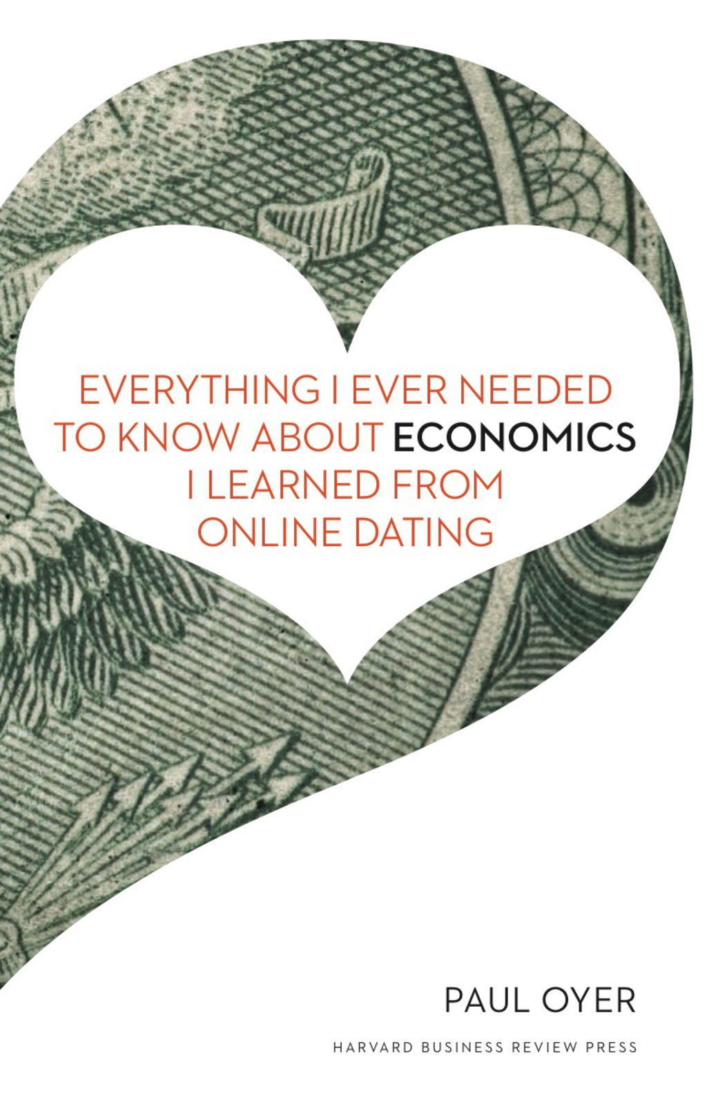 Everything I Ever Needed to Know about Economics I Learned from Online Dating - (PDF/EPUB Version)