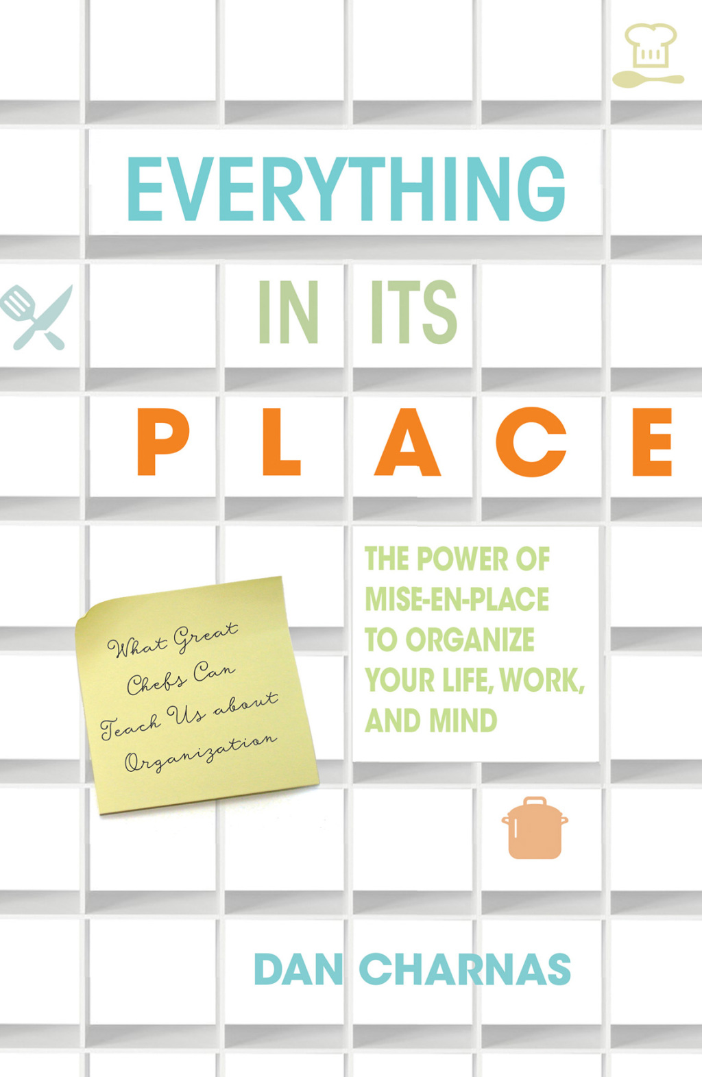 Everything in Its Place The Power of Mise-En-Place to Organize Your Life, Work, and Mind - (PDF/EPUB Version)