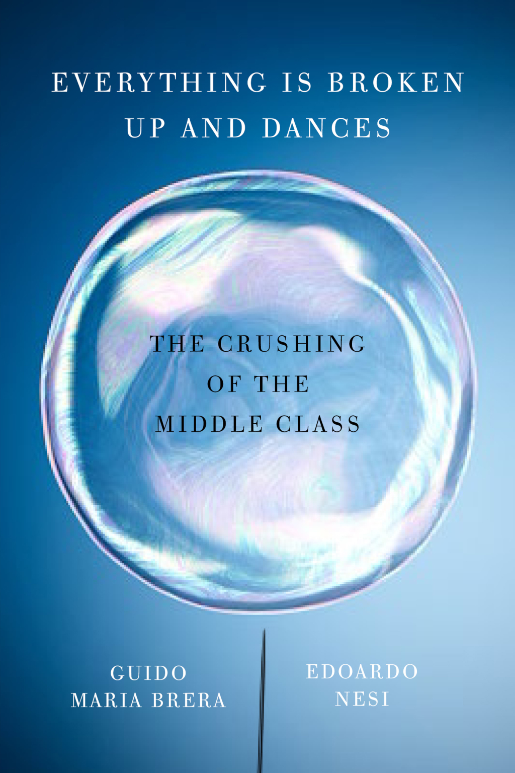 Everything Is Broken Up and Dances The Crushing of the Middle Class - (PDF/EPUB Version)