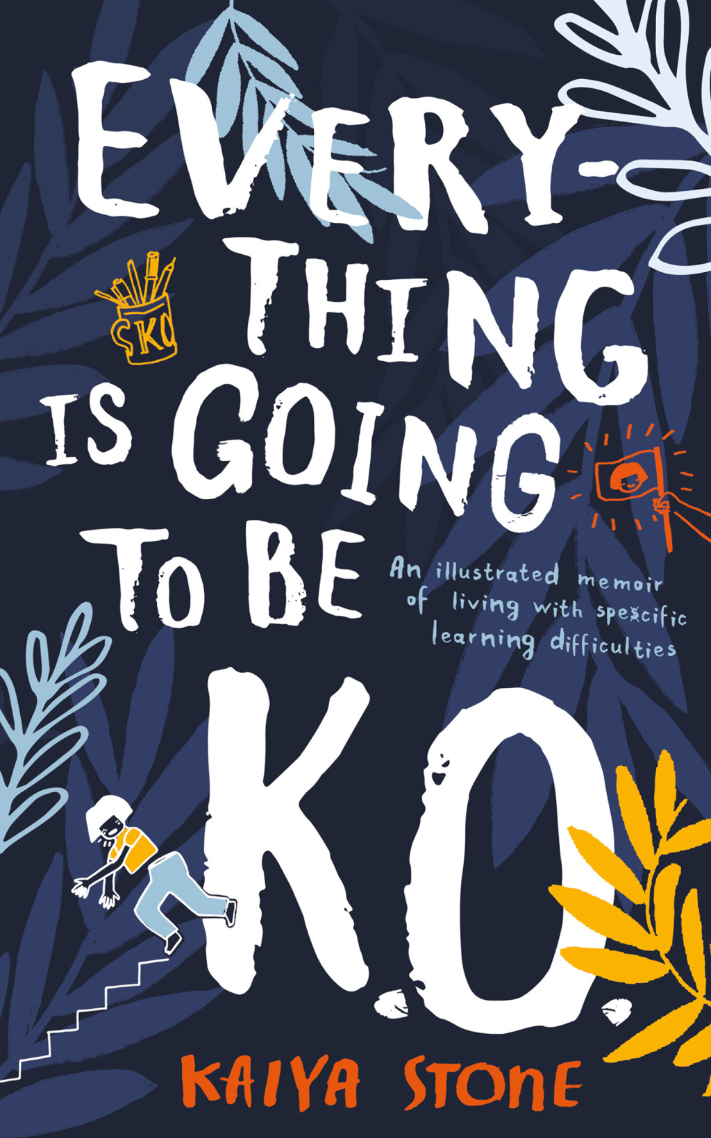 Everything Is Going to Be K.O. An illustrated memoir of living with specific learning difficulties 1st Edition - (PDF/EPUB Version)