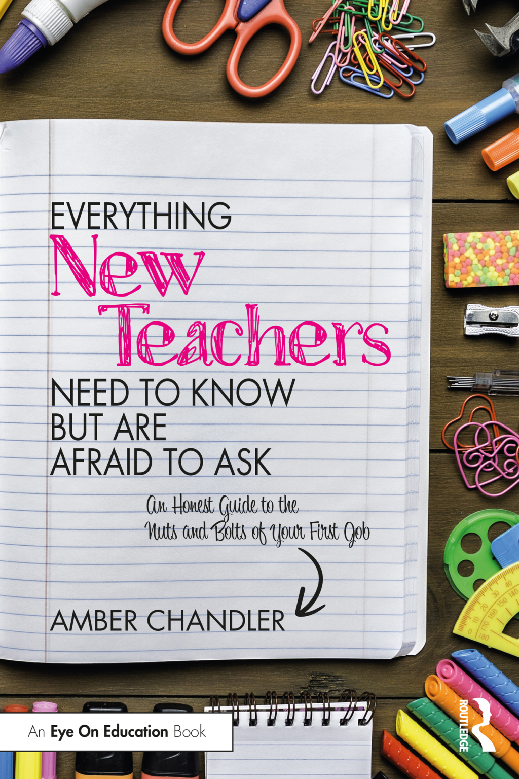 Everything New Teachers Need to Know But Are Afraid to Ask An Honest Guide to the Nuts and Bolts of Your First Job 1st Edition - (PDF/EPUB Version)