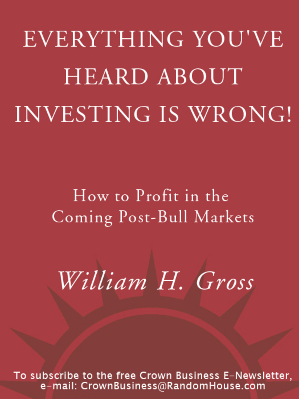 Everything You've Heard About Investing Is Wrong! How to Profit in Coming Post-Bull Markets - (PDF/EPUB Version)