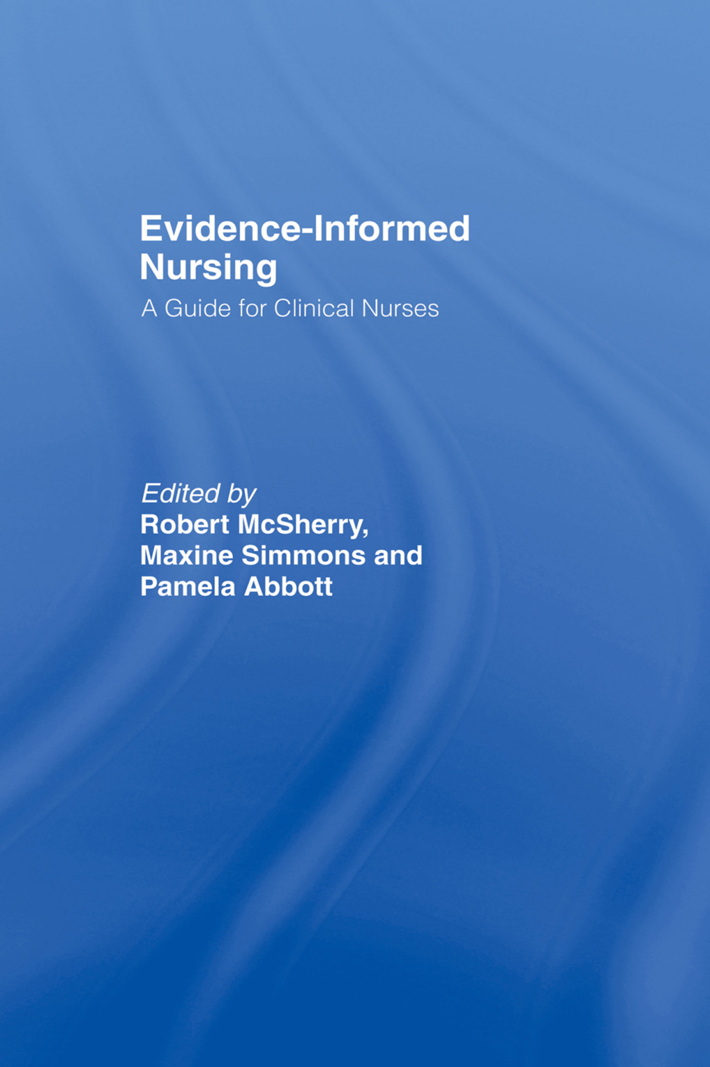 Evidence-Informed Nursing A Guide for Clinical Nurses 1st Edition - (PDF/EPUB Version)