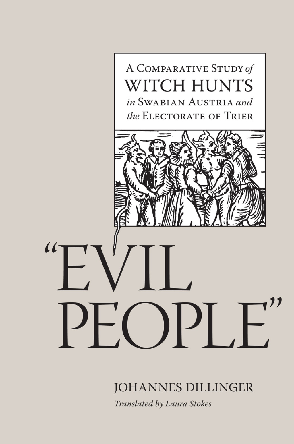 "Evil People" A Comparative Study of Witch Hunts in Swabian Austria and the Electorate of Trier  â€“ PDF/EPUB Version Downloadable