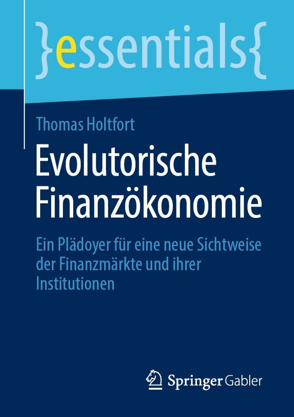 Evolutorische FinanzÃ¶konomie Ein PlÃ¤doyer fÃ¼r eine neue Sichtweise der FinanzmÃ¤rkte und ihrer Institutionen - (PDF/EPUB Version)