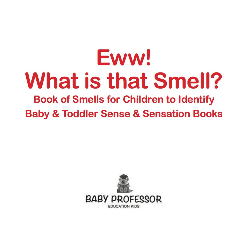 Eww! What is that Smell? Book of Smells for Children to Identify - Baby & Toddler Sense & Sensation Books - (PDF/EPUB Version)