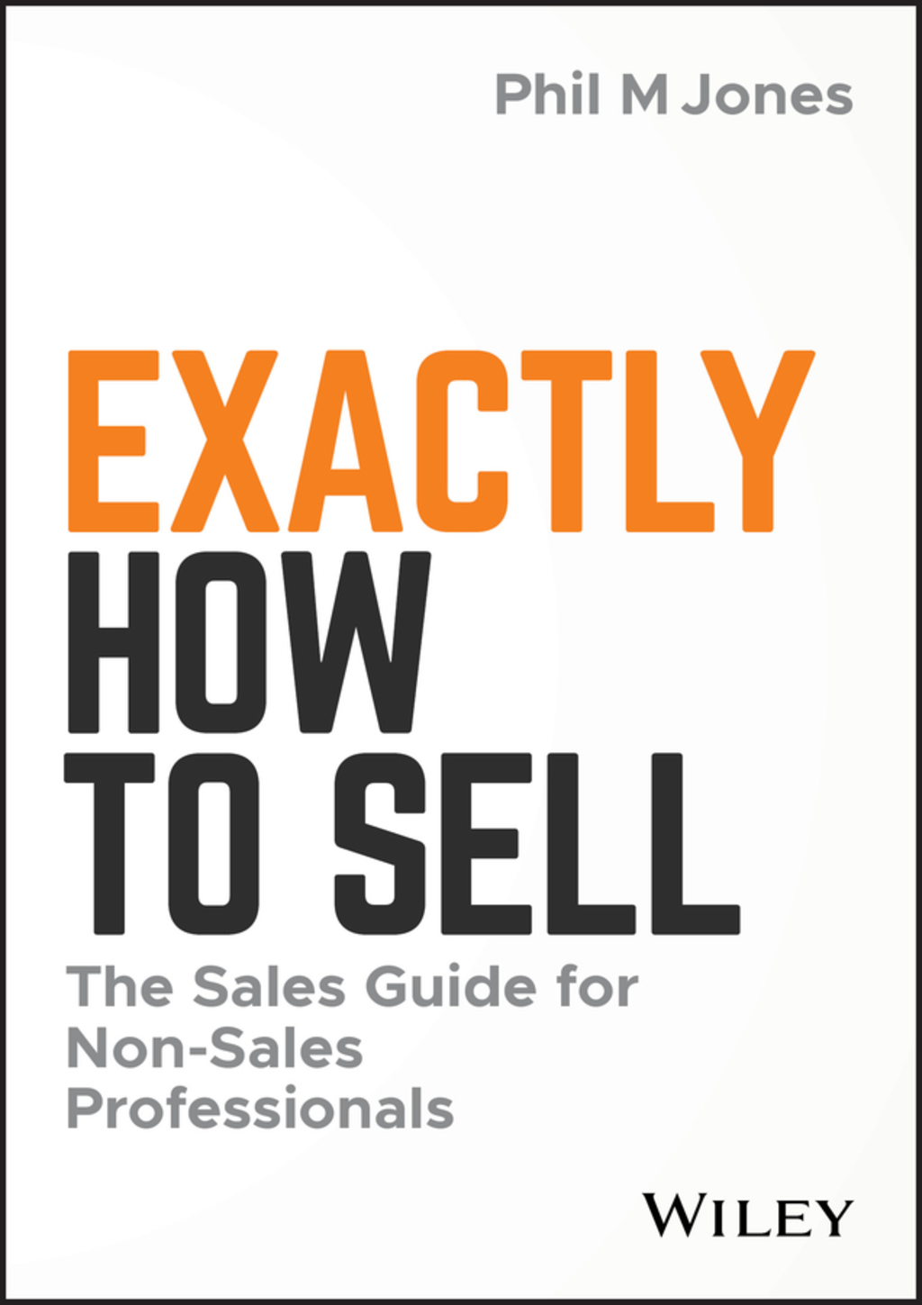 Exactly How to Sell: The Sales Guide for Non-Sales Professionals 1st Edition - (PDF/EPUB Version)