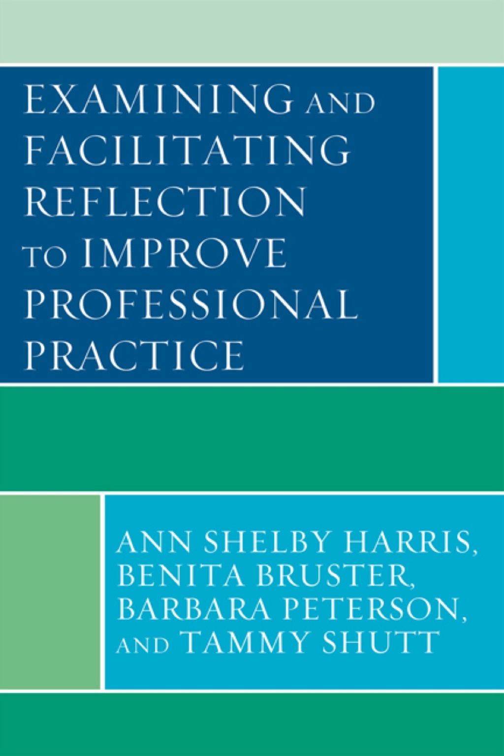 Examining and Facilitating Reflection to Improve Professional Practice - (PDF/EPUB Version)