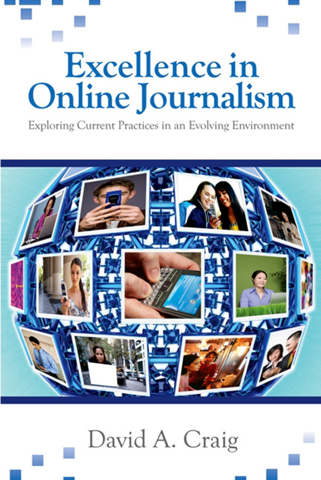 Journalist Exploring Excellence in Online Journalism Exploring Current Practices in an ...