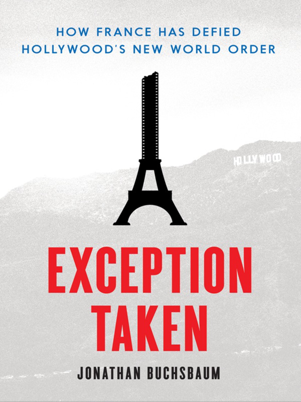 Exception Taken How France Has Defied Hollywood's New World Order - (PDF/EPUB Version)