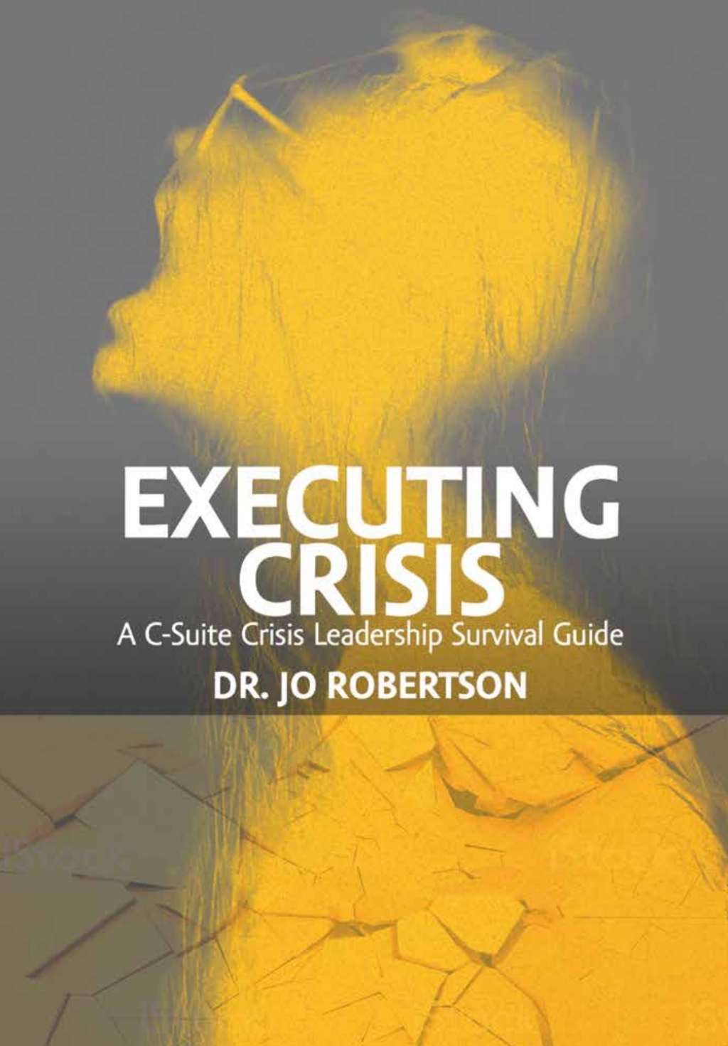 Executing Crisis A C-Suite Crisis Leadership Survival Guide - (PDF/EPUB Version)