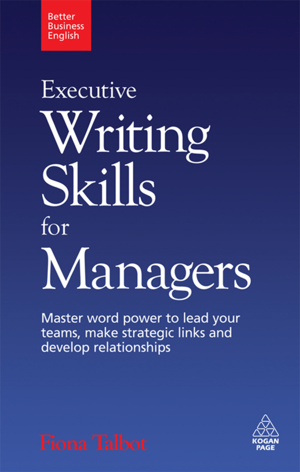 Executive Writing Skills for Managers Master Word Power to Lead Your Teams, Make Strategic Links and Develop Relationships 1st Edition - (PDF/EPUB Version)