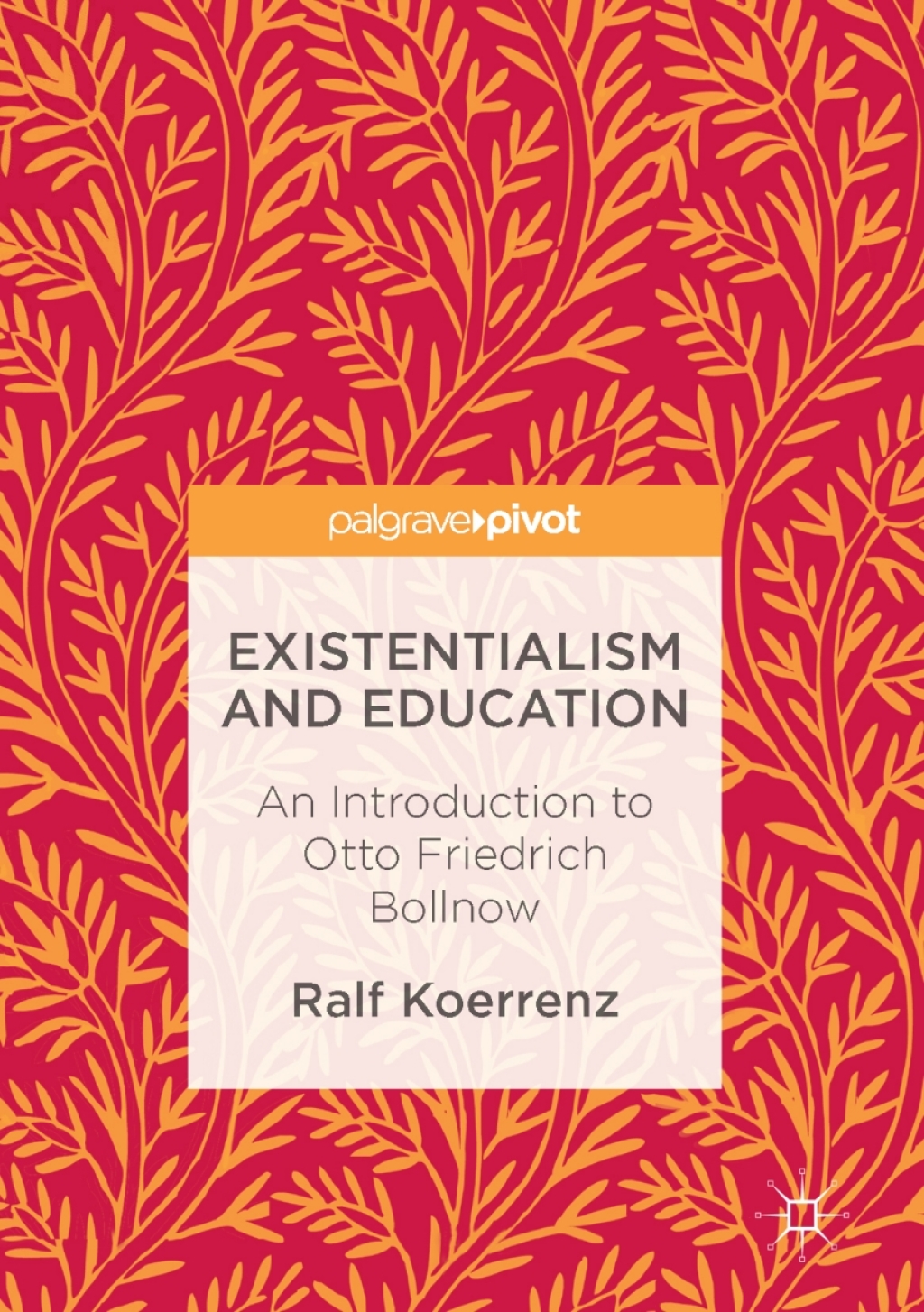 Existentialism and Education An Introduction to Otto Friedrich Bollnow ...