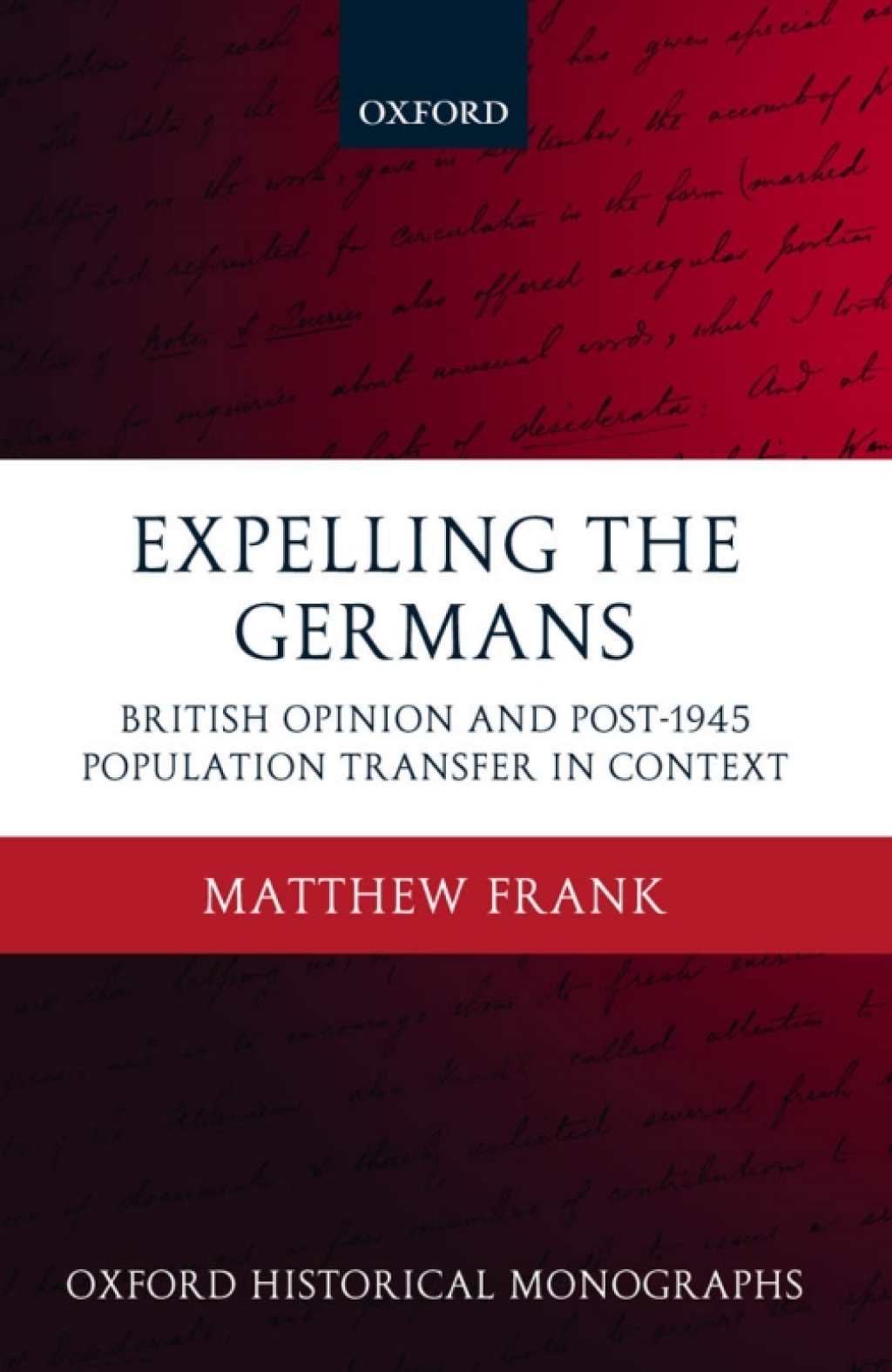 Expelling Expelling the Germans British Opinion and Post-1945 Population Transfer ...