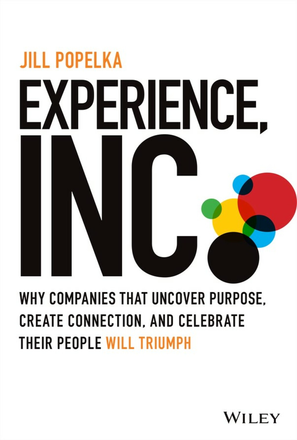 Experience, Inc. Why Companies That Uncover Purpose, Create Connection, and Celebrate Their People Will Triumph 1st Edition - (PDF/EPUB Version)