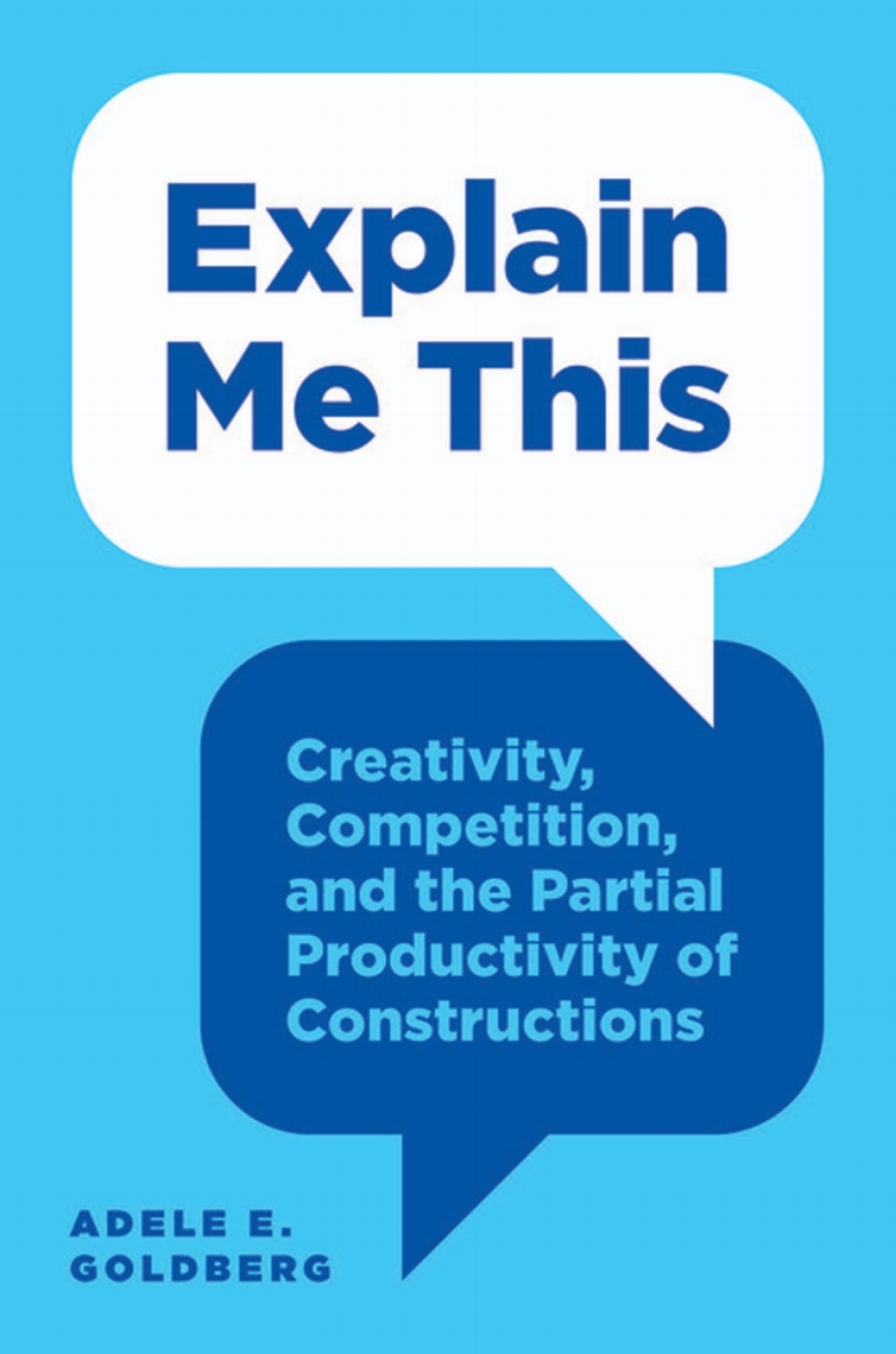Explain Me This Creativity, Competition, and the Partial Productivity of Constructions - (PDF/EPUB Version)