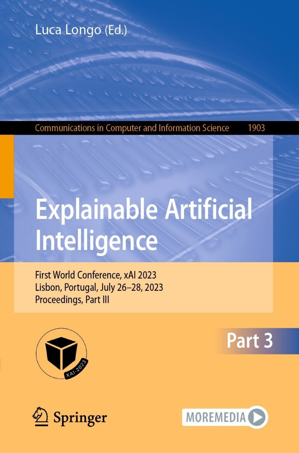 Explainable Artificial Intelligence First World Conference, xAI 2023 ...