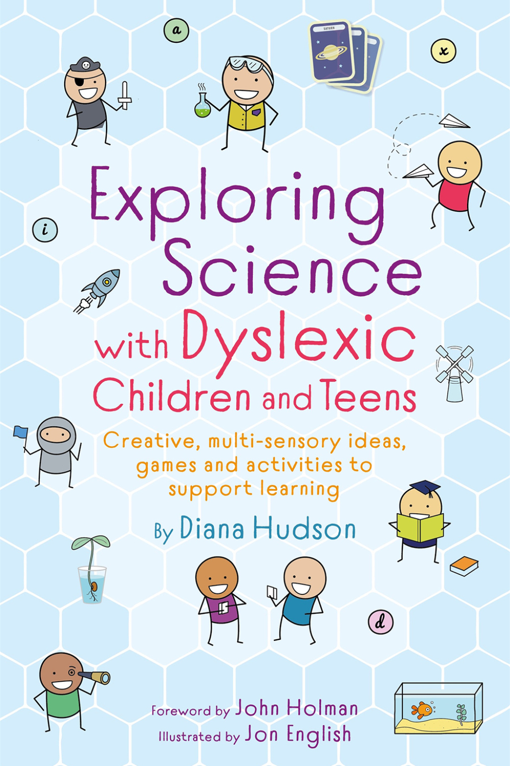 Exploring Science with Dyslexic Children and Teens Creative, multi-sensory ideas, games and activities to support learning - (PDF/EPUB Version)