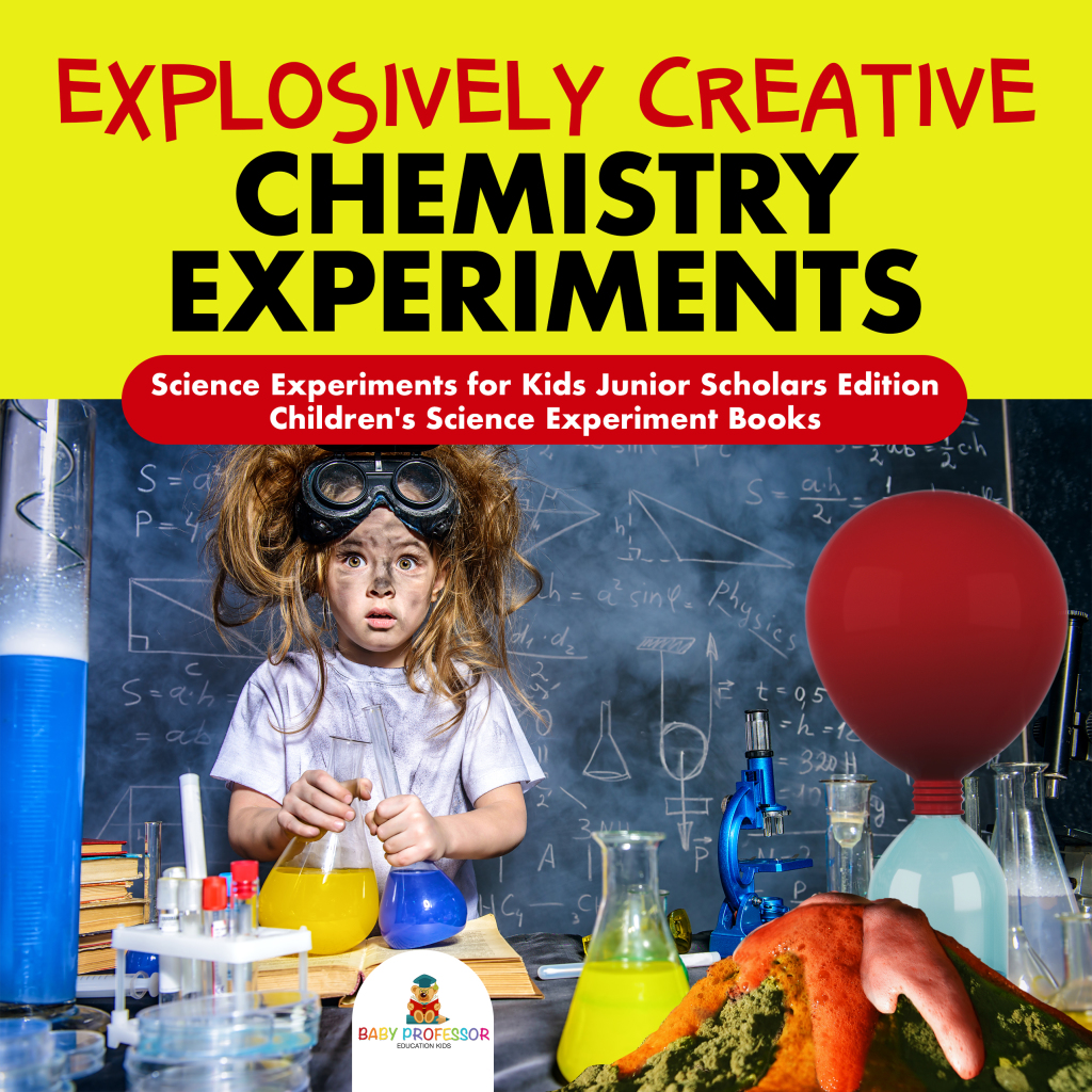 Explosively Creative Chemistry Experiments | Science Experiments for Kids Junior Scholars Edition | Children's Science Experiment Books - (PDF/EPUB Version)